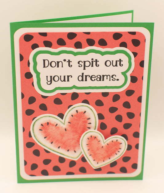 Handmade Card - "Don't Spit Out Your Dreams" - Watermelon Seeds