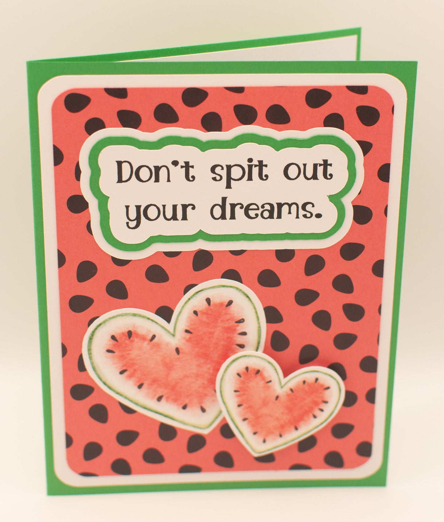 Handmade Card - "Don't Spit Out Your Dreams" - Watermelon Seeds